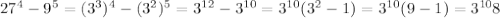 27^{4}-9^{5}=(3^{3})^{4}-(3^{2})^{5}=3^{12}-3^{10}=3^{10}(3^{2}-1)=3^{10}(9-1)=3^{10}8