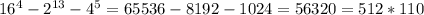 16^{4}- 2^{13} - 4^{5} = 65536-8192-1024=56320=512*110