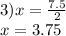 3)x = \frac{7.5}{2} \\ x = 3.75