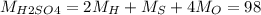 M_{H2SO4}=2M_{H}+M_{S}+4M_{O}=98