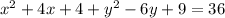 x^2+4x+4+y^2-6y+9=36