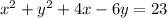 x^2+y^2+4x-6y=23