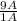 \frac{9A}{1A}