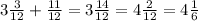 3 \frac{3}{12} + \frac{11}{12} =3 \frac{14}{12} =4 \frac{2}{12} =4 \frac{1}{6}