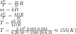 \frac{pV}{T} = \frac{m}{M}R &#10;\\\&#10;m=kIt&#10;\\\&#10; \frac{pV}{T} = \frac{kItR}{M}&#10;\\\&#10;T= \frac{pVM}{kItR} &#10;\\\&#10;T= \frac{2\cdot10^5\cdot0.001\cdot0.032}{8.29\cdot10^{-8}\cdot1500\cdot20\cdot8.31} \approx155(K)