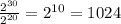 \frac{2^{30}}{2^{20}}=2^{10}=1024