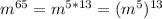 m^{65}= m^{5*13}=(m^5)^{13}