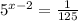 5^{x-2} = \frac{1}{125}