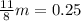 \frac{11}{8} m=0.25