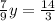 \frac{7}{9} y= \frac{14}{3}