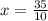 x= \frac{35}{10}