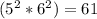 (5 ^{2} *6^2)=61