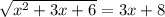 \sqrt{ x^{2} +3x+6} = 3x+8