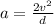 a= \frac{2v ^{2} }{d}