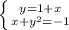 \left \{ {{y=1+x} \atop {x+ y^{2}=-1 }} \right.