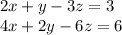 2x+y-3z=3\\&#10;4x+2y-6z=6\\&#10;\\&#10;