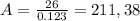 A = \frac{26}{0.123} = 211,38