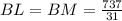 BL=BM=\frac{737}{31}\\&#10;