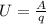 U= \frac{A}{q}