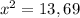 x^{2} =13,69