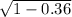 \sqrt{1-0.36}