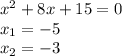 x^{2} +8x+15=0 \\&#10; x_{1} =-5 \\&#10; x_{2} =-3 \\&#10;&#10;