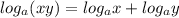 log_{a}(xy)=log_{a}x+log_{a}y\\&#10;\\&#10;