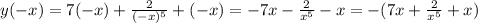 y(-x)=7(-x)+ \frac{2}{(-x)^{5}} +(-x)=-7x-\frac{2}{x^{5}} -x= -(7x+ \frac{2}{x^{5}} +x)