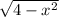 \sqrt{4- x^{2} }