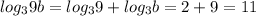 log_39b=log_39+log_3b=2+9=11