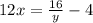 12x= \frac{16}{y} -4