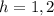 h=1,2