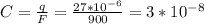 C= \frac{q}{F} = \frac{27*10^{-6}}{900} =3*10^{-8}