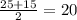 \frac{25+15}{2}=20