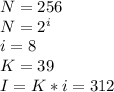 N=256 \\ N=2^i \\ i=8 \\ K=39 \\ I=K*i=312