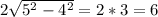 2\sqrt{5 ^{2} -4 ^{2} } =2*3=6