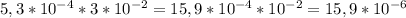 5,3 * 10^{-4} *3*10^{-2} = 15,9 * 10^{-4}*10^{-2} = 15,9 * 10^{-6}