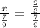 \frac{x}{ \frac{7}{9} } = \frac{ \frac{2}{3} }{ \frac{7}{9} } &#10;&#10;&#10;