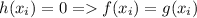 h(x_{i})=0=f(x_{i})=g(x_{i})