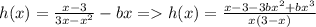 h(x)=\frac{x-3}{3x-x^2}-bx=h(x)=\frac{x-3-3bx^2+bx^3}{x(3-x)}