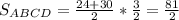 S_{ABCD}=\frac{24+30}{2}*\frac{3}{2} = \frac{81}{2}