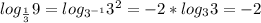 log_ \frac{1}{3} 9=log_{3^{-1}}3^2=-2*log_33=-2