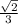 \frac{ \sqrt{2} }{3}