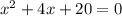 x^2+4x+20=0