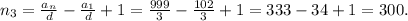 n_3= \frac{a_n}{d}-\frac{a_1}{d}+1=\frac{999}{3}-\frac{102}{3}+1=333-34+1=300.