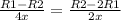 \frac{R1-R2}{4x}= \frac{R2-2R1}{2x}