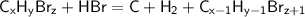 \mathsf{C_xH_yBr_z + HBr = C + H_2 +C_{x-1}H_{y-1}Br_{z+1}}