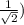 \frac{1}{ \sqrt{2} } )