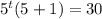 5^{t}(5+1)=30