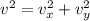 v^2=v_x^2+v_y^2